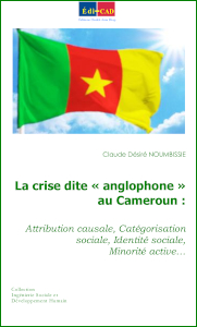 La crise dite « anglophone » au Cameroun : Attribution causale, Catégorisation sociale, Identité sociale, Minorité active…