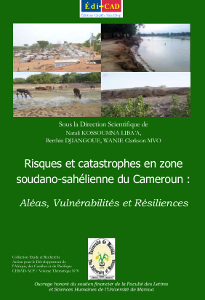 Risques et catastrophes en zone soudano-sahélienne du Cameroun :Aléas, Vulnérabilités et Résiliences